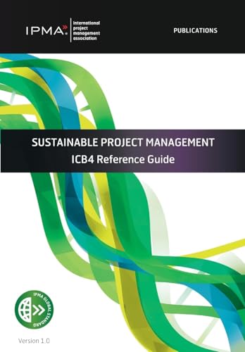 SUSTAINABLE PROJECT MANAGEMENT: ICB4 Reference Guide (Ipma) von Van Haren Publishing