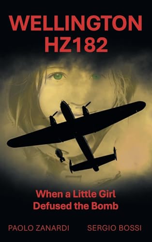 Wellington HZ182: When a Little Girl Defused the Bomb von Archway Publishing