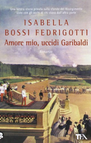 Amore mio, uccidi Garibaldi (Teadue)