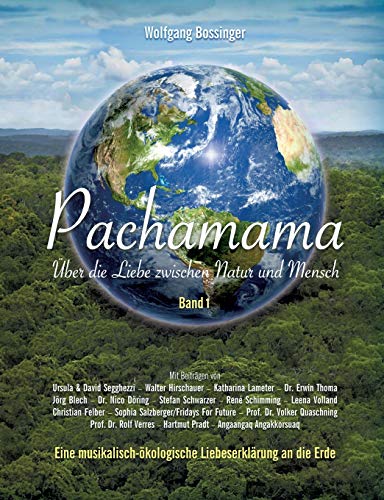 Pachamama - Über die Liebe zwischen Natur und Mensch: Eine musikalisch-ökologische Liebeserklärung an die Erde (Pachamama - Eine musikalisch-ökologische Liebeserklärung an die Erde, Band 1) von Books on Demand