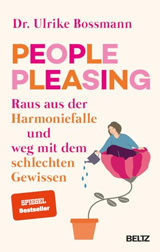 People Pleasing: Raus aus der Harmoniefalle und weg mit dem schlechten Gewissen von Julius Beltz GmbH