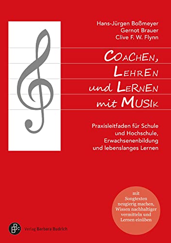 Coachen, Lehren und Lernen mit Musik: Praxisleitfaden für Schule und Hochschule, Erwachsenenbildung und lebenslanges Lernen von Budrich