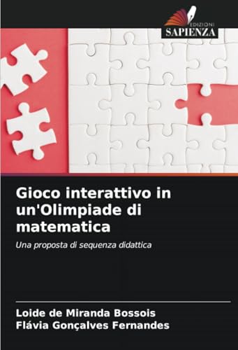 Gioco interattivo in un'Olimpiade di matematica: Una proposta di sequenza didattica von Edizioni Sapienza