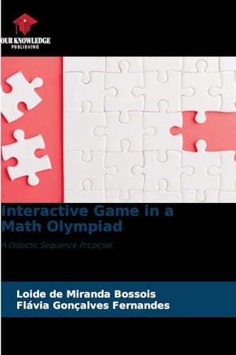 Interactive Game in a Math Olympiad: A Didactic Sequence Proposal von Our Knowledge Publishing