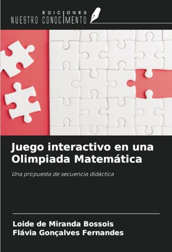 Juego interactivo en una Olimpiada Matemática: Una propuesta de secuencia didáctica von Ediciones Nuestro Conocimiento