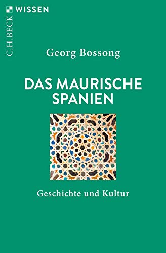 Das Maurische Spanien: Geschichte und Kultur (Beck'sche Reihe)