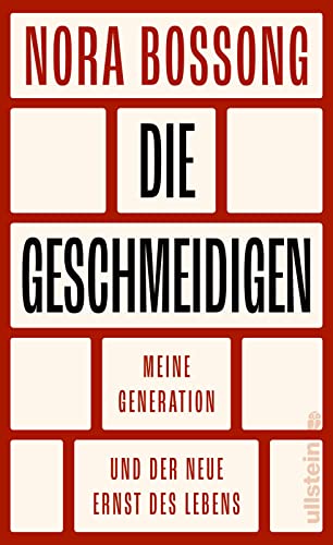 Die Geschmeidigen: Meine Generation und der neue Ernst des Lebens | Zwischen Krieg und Krisen: Wer sind diejenigen, die jetzt unsere Demokratie verteidigen? von Ullstein Hardcover