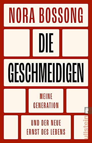 Die Geschmeidigen: Meine Generation und der neue Ernst des Lebens | Die renommierte Schriftstellerin analysiert ihre Zeitgenossen zwischen Selbstverwirklichung und Verantwortung von Ullstein Taschenbuch