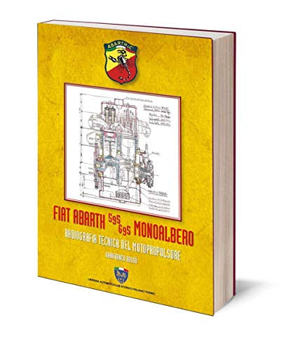 Fiat Abarth 595/695 monoalbero. Radiografia del motopropulsore. Ediz. illustrata von Asi Service
