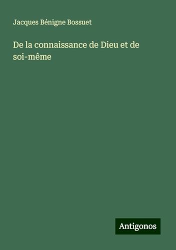 De la connaissance de Dieu et de soi-même De la connaissance de Dieu et de soi-même von Antigonos Verlag