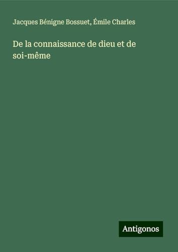 De la connaissance de dieu et de soi-même De la connaissance de dieu et de soi-même von Antigonos Verlag