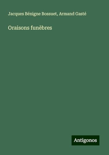 Oraisons funèbres Oraisons funèbres von Antigonos Verlag