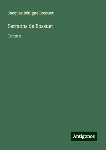 Sermons de Bossuet: Tome 2 Sermons de Bossuet: Tome 2 von Antigonos Verlag