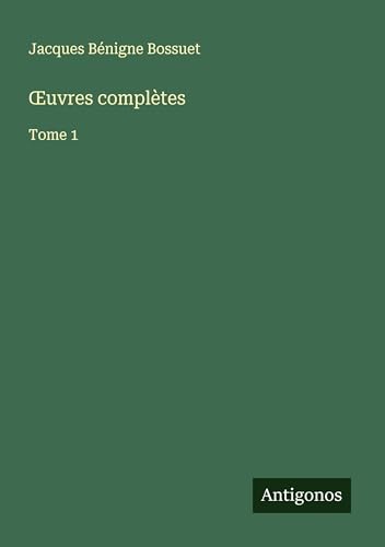 ¿uvres complètes: Tome 1 ¿uvres complètes: Tome 1 von Antigonos Verlag