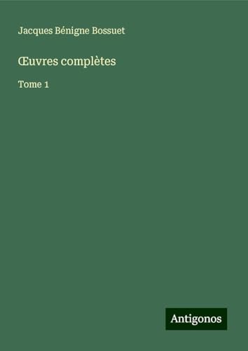 ¿uvres complètes: Tome 1 ¿uvres complètes: Tome 1 von Antigonos Verlag