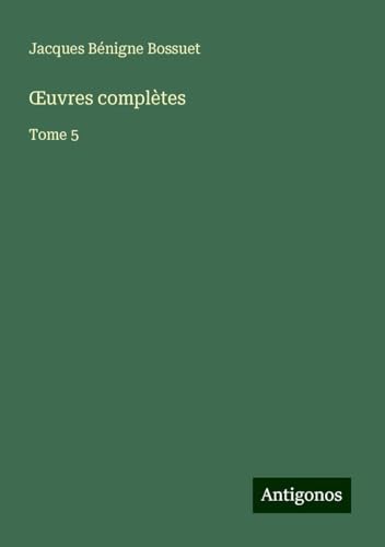 ¿uvres complètes: Tome 5 ¿uvres complètes: Tome 5 von Antigonos Verlag