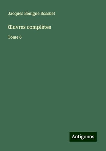 ¿uvres complètes: Tome 6 ¿uvres complètes: Tome 6 von Antigonos Verlag