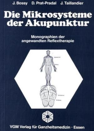 Die Mikrosysteme der Akupunktur: Monographie der angewandten Reflextherapie: Monographien der angewandten Reflextherapie