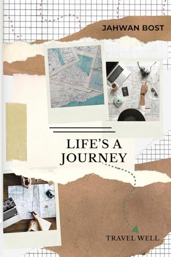 Life’s A Journey, Travel Well
