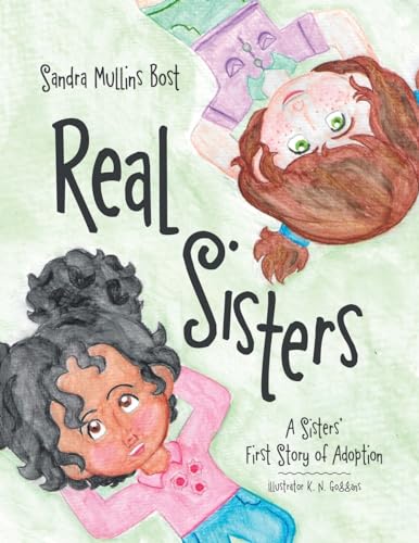 Real Sisters: A Sisters’ First Story of Adoption von WestBow Press
