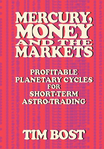 Mercury, Money and the Markets: Profitable Planetary Cycles for Short-Term Astro-Trading von Harmonic Research Associates