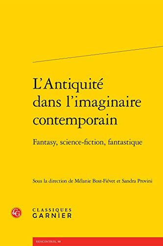 L'Antiquité dans l'imaginaire contemporain: Fantasy, science-fiction, fantastique
