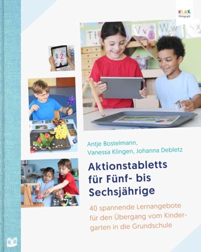 Aktionstabletts für Fünf- bis Sechsjährige: 40 spannende Lernangebote für den Übergang vom Kindergarten in die Grundschule