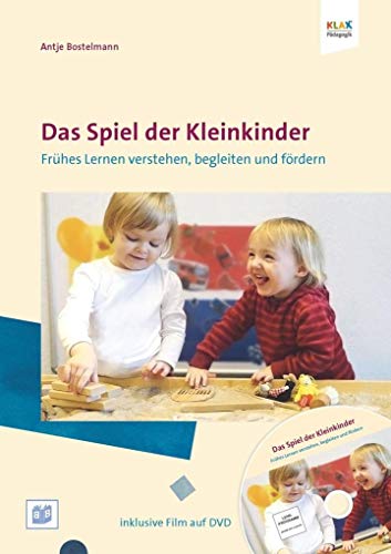 Das Spiel der Kleinkinder: Früher Lernen verstehen, begleiten und fördern: Krippenkinder richtig begleiten von Bananenblau UG