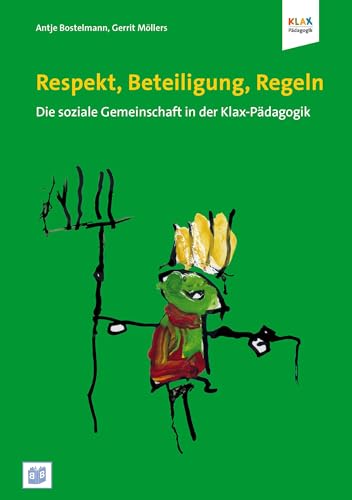 Respekt, Beteiligung, Regeln: Die soziale Gemeinschaft in der Klax-Pädagogik Respekt, Beteiligung, Regeln: Die soziale Gemeinschaft in der Klax-Pädagogik