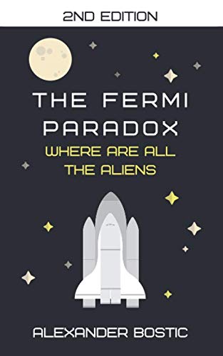 The Fermi Paradox: Where are all the Aliens? von Independently published