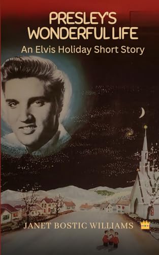 Presley's Wonderful Life: An Elvis Holiday Short Story von Independently published