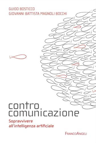 Controcomunicazione. Sopravvivere all'intelligenza artificiale (Cultura della comunicazione) von Franco Angeli