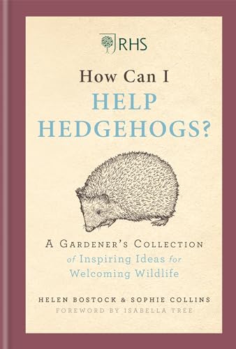 RHS How Can I Help Hedgehogs?: A Gardener's Collection of Inspiring Ideas for Welcoming Wildlife