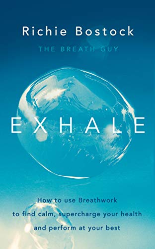 Exhale: How to Use Breathwork to Find Calm, Supercharge Your Health and Perform at Your Best von Penguin Life