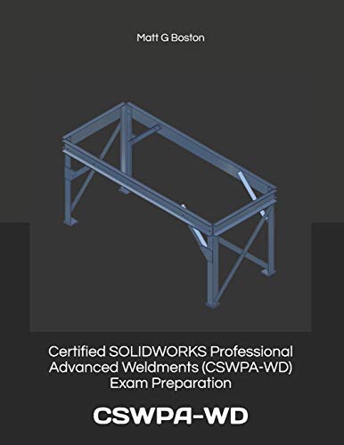 Certified SOLIDWORKS Professional Advanced Weldments (CSWPA-WD) Exam Preparation: CSWPA-WD von National Library of South Africa