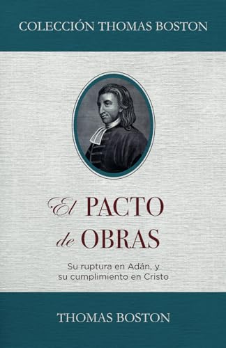 El Pacto de Obras: Su ruptura en Adan, y su cumplimiento en Cristo von Teologia para Vivir
