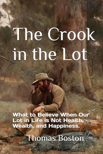 The Crook in the Lot: What to Believe When Our Lot in Life is Not Health, Wealth, and Happiness. von Independently published