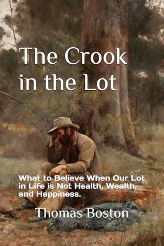 The Crook in the Lot: What to Believe When Our Lot in Life is Not Health, Wealth, and Happiness. von Independently published