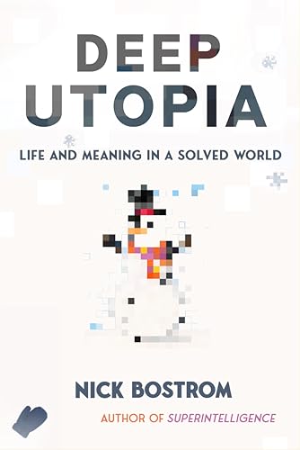 Deep Utopia: Life and Meaning in a Solved World von Ideapress Publishing