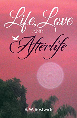 Life, Love and Afterlife Life, Love and Afterlife von Balboa Press