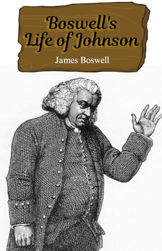 Boswell's Life of Johnson: Exploring the Life and Mind of Dr. Johnson: A Literary and Philosophical Journey von Independently published