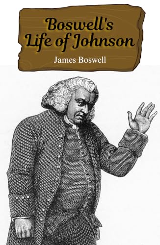 Boswell's Life of Johnson: Exploring the Life and Mind of Dr. Johnson: A Literary and Philosophical Journey von Independently published