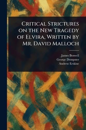 Critical Strictures on the New Tragedy of Elvira, Written by Mr. David Malloch von Anson Street Press