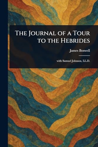 The Journal of a Tour to the Hebrides von Anson Street Press