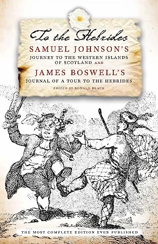 To the Hebrides: Samuel Johnson's Journey to the Western Islands of Scotland and James Boswell's Journal of a Tour to the Hebrides