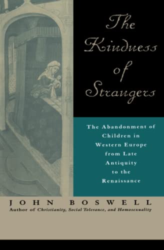 The Kindness of Strangers: The Abandonment of Children in Western Europe from Late Antiquity to the Renaissance