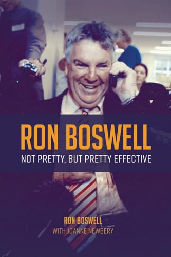 Ron Boswell: Not pretty, but pretty effective von Connor Court Publishing Pty Ltd