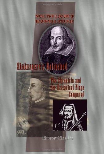 Shakespere's Holinshed: The Chronicle and the Historical Plays Compared von Adamant Media Corporation