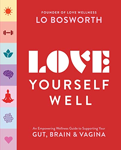 Love Yourself Well: An Empowering Wellness Guide to Supporting Your Gut, Brain, and Vagina von Dey Street Books