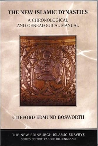 The New Islamic Dynasties: A Chronological and Genealogical Manual (New Edinburgh Islamic Surveys)